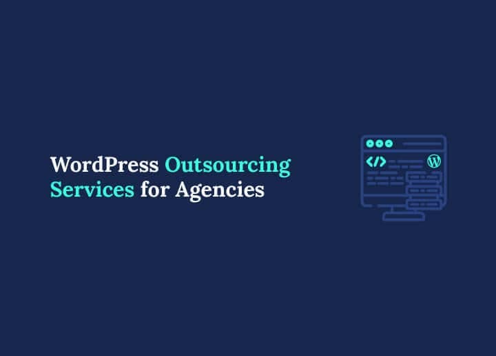 WordPress Outsourcing Services for Agencies