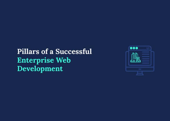 Pillars of a Successful Enterprise Web Development