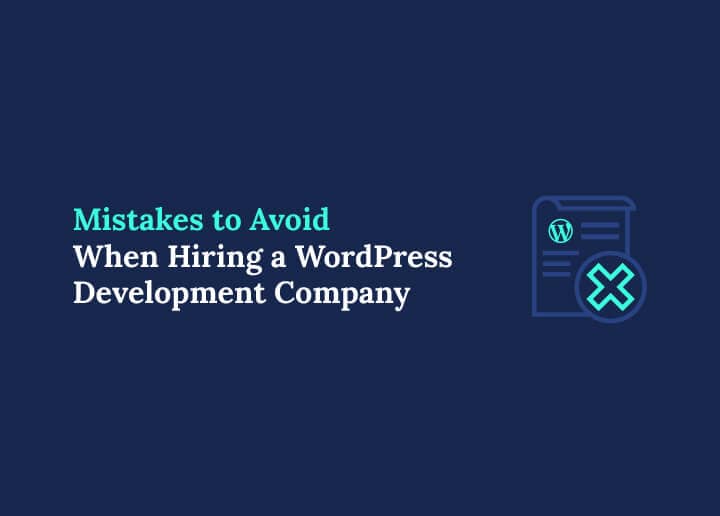 Mistakes to Avoid When Hiring a WordPress Development Company