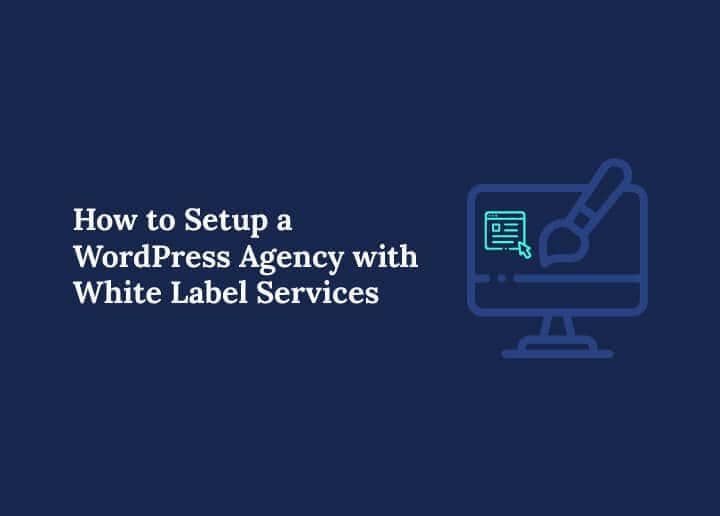 How to Setup a WordPress Agency with White Label Services