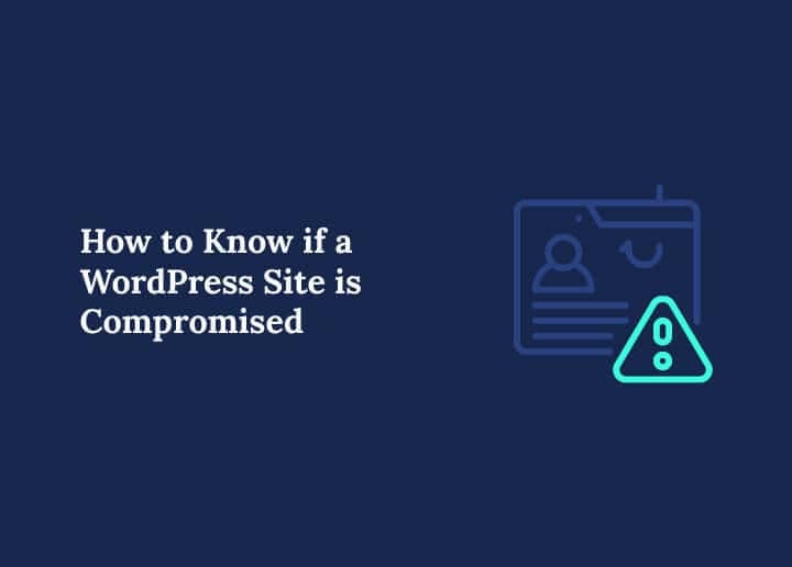How to Know if a WordPress Site is Compromised