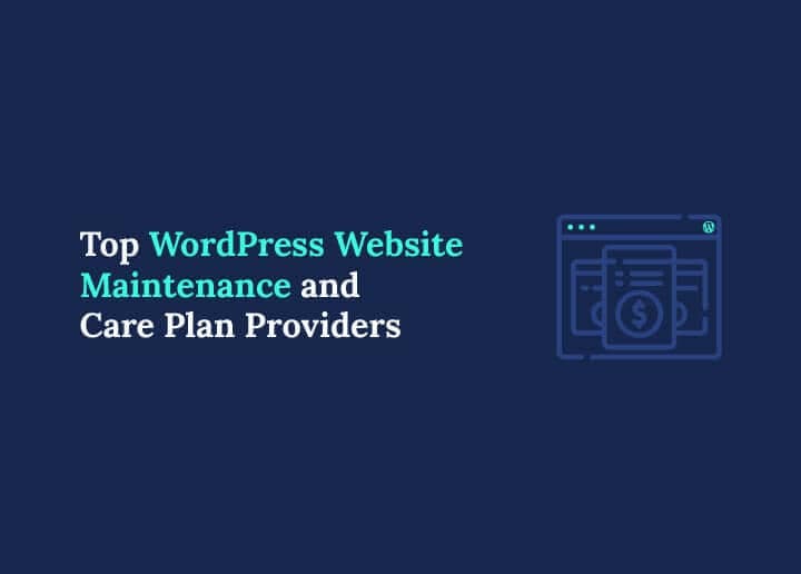 Top WordPress Website Maintenance and Care Plan Providers